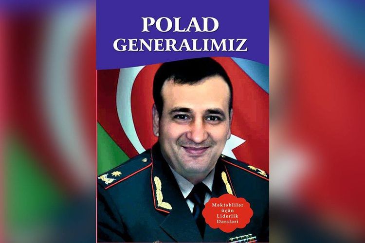 Şəhid Generalımız Polad Həşimov haqqında kitab nəşr olunub