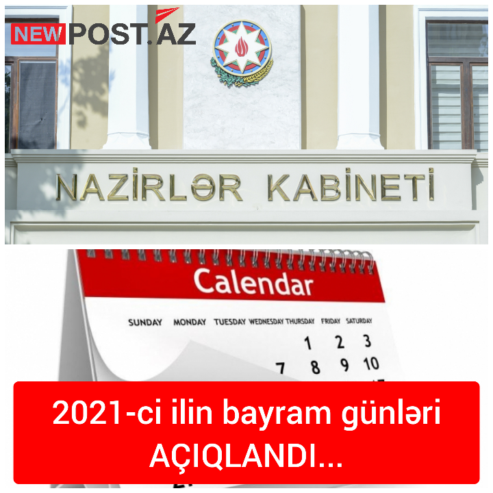 DİQQƏT!!! 2021-ci ilin bayram günləri AÇIQLANDI