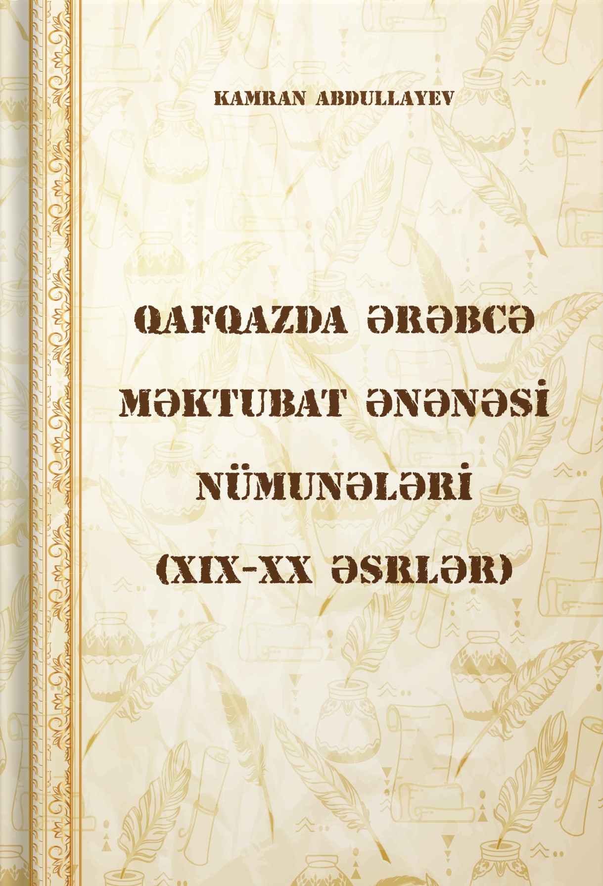 “Qafqazda ərəbcə məktubat ənənəsi nümunələri (XIX-XX əsrlər)”  kitabı nəşr olunub