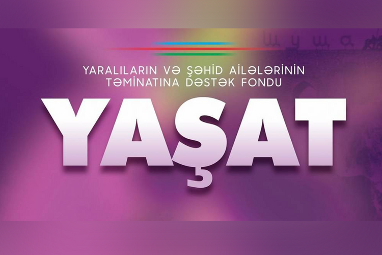 “YAŞAT” Fonduna toplanan vəsait 28 milyon manatı ötüb