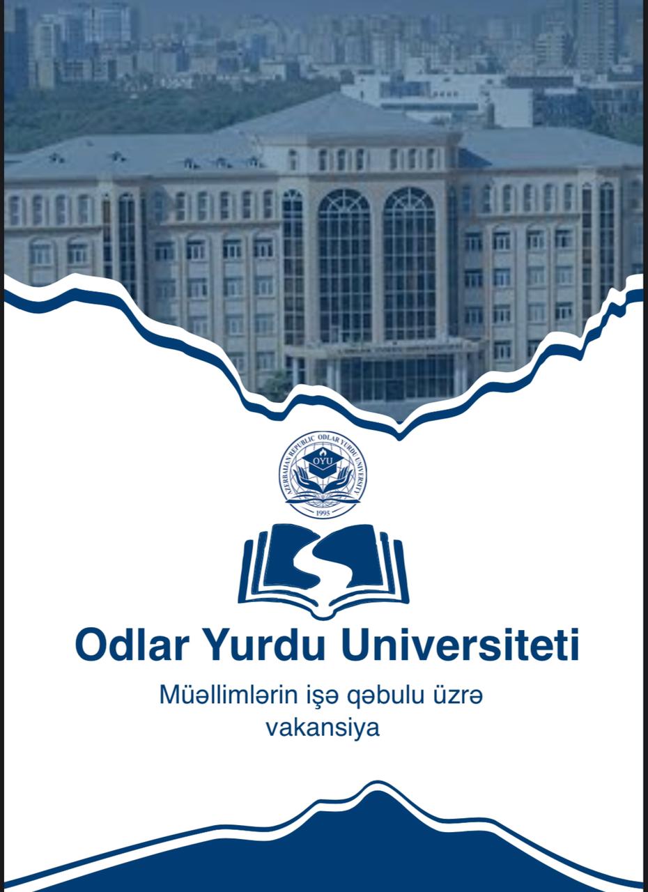 DİQQƏT!!! Odlar Yurdu Universitetindən daha bir möhtəşəm addım: Müəllimlərin işə qəbulu üzrə vakansiya elan edildi