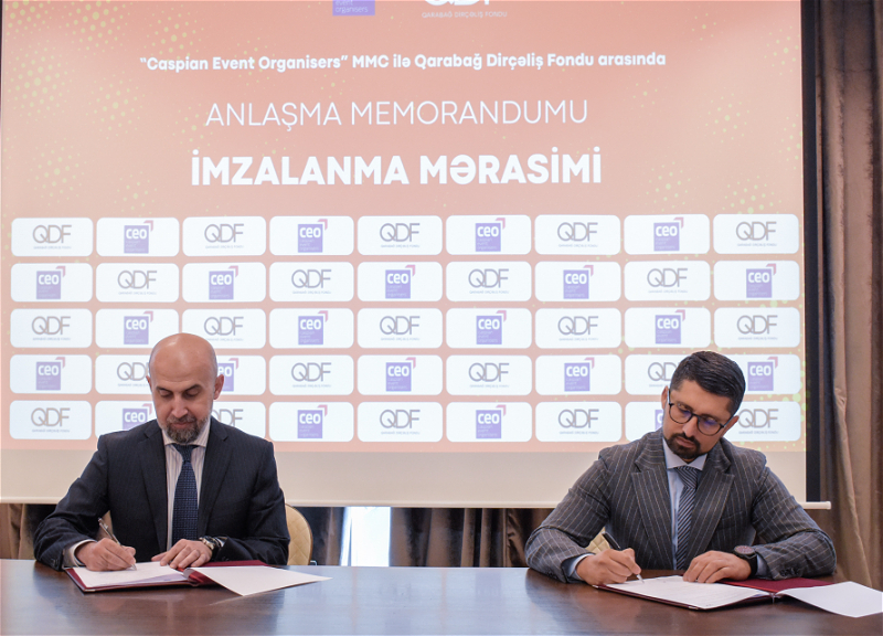 Qarabağ Dirçəliş Fondu ilə “Caspian Event Organisers” MMC arasında əməkdaşlığa dair “Anlaşma Memorandumu” imzalanıb - FOTO